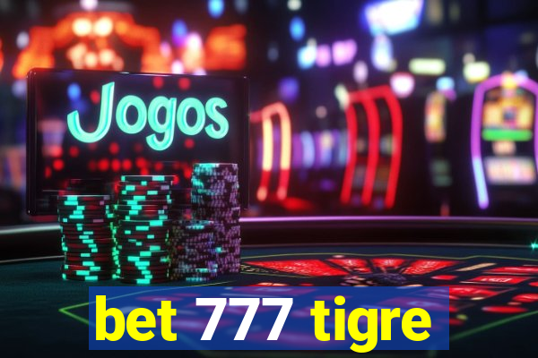 bet 777 tigre